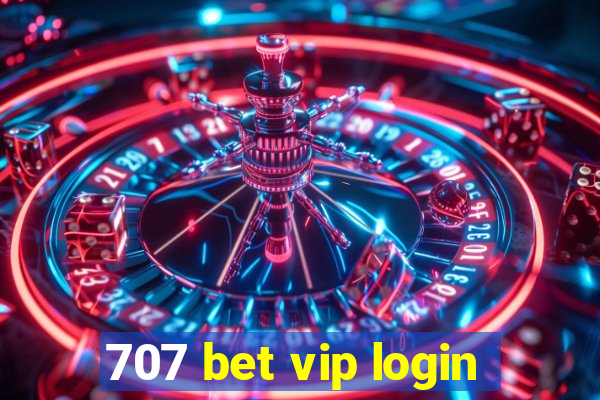 707 bet vip login